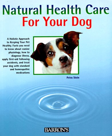 Natural Health Care for Your Dog Natural Health Care for Your Dog