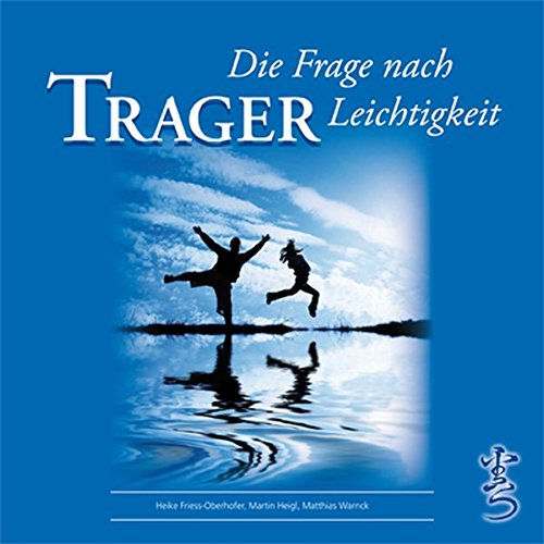 TRAGER: Die Frage nach Leichtigkeit TRAGER: Die Frage nach Leichtigkeit