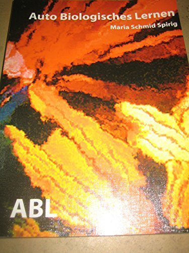 ABL Auto Biologisches Lernen: ... oder wie sich das Gehirn vom Darm befreit ABL Auto Biologisches Lernen: ... oder wie sich das Gehirn vom Darm befreit