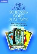 Schlüsselworte zum Tarot: Das Einstiegsbuch mit vielen Legearten Schlüsselworte zum Tarot: Das Einstiegsbuch mit vielen Legearten