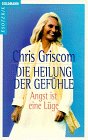 Die Heilung der Gefühle: Angst ist eine Lüge