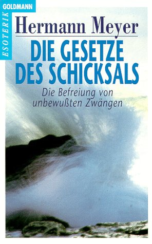 Die Gesetze des Schicksals: Die Befreiung von unbewußten Zwängen Die Gesetze des Schicksals: Die Befreiung von unbewußten Zwängen
