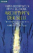 Archetypen der Seele: Die seelischen Grundmuster - Eine Anleitung zur Erkundung der Matrix - Durchsagen aus der kausalen Welt Archetypen der Seele: Die seelischen Grundmuster - Eine Anleitung zur Erkundung der Matrix - Durchsagen aus der kausalen Welt