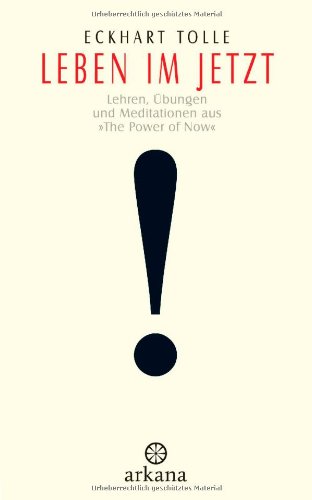 Leben im Jetzt: Lehren, Übungen und Meditationen aus 'The Power of Now' Leben im Jetzt: Lehren, Übungen und Meditationen aus 'The Power of Now'