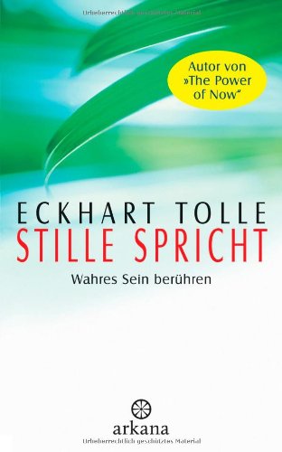 Stille spricht: Wahres Sein berühren Stille spricht: Wahres Sein berühren