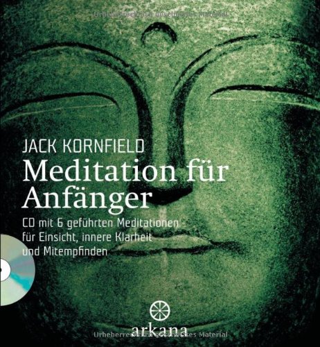 Meditation für Anfänger: + CD mit 6 geführten Meditationen für Einsicht, innere Klarheit und Mitempfinden: Inklusive einer CD mit sechs geführten ... Einsicht, innere Klarheit und Mitempfinden Meditation für Anfänger: + CD mit 6 geführten Meditationen für Einsicht, innere Klarheit und Mitempfinden: Inklusive einer CD mit sechs geführten ... Einsicht, innere Klarheit und Mitempfinden