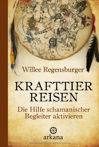 Krafttierreisen: Die Hilfe schamanischer Begleiter aktivieren Krafttierreisen: Die Hilfe schamanischer Begleiter aktivieren