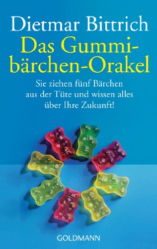 Das Gummibärchen-Orakel: Sie ziehen fünf Bärchen aus der Tüte. Und wissen alles über Ihre Zukunft! Das Gummibärchen-Orakel: Sie ziehen fünf Bärchen aus der Tüte. Und wissen alles über Ihre Zukunft!
