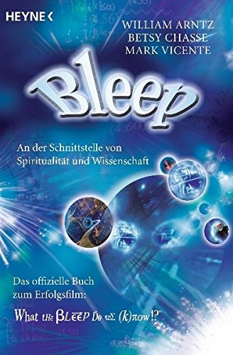 Bleep: An der Schnittstelle von Spiritualität und Wissenschaft Bleep: An der Schnittstelle von Spiritualität und Wissenschaft