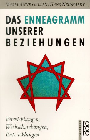 Das Enneagramm unserer Beziehungen: Verwicklungen, Wechselwirkungen, Entwicklungen. Das Enneagramm unserer Beziehungen: Verwicklungen, Wechselwirkungen, Entwicklungen.