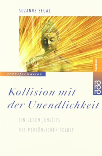 Kollision mit der Unendlichkeit: Ein Leben jenseits des persönlichen Selbst Kollision mit der Unendlichkeit: Ein Leben jenseits des persönlichen Selbst