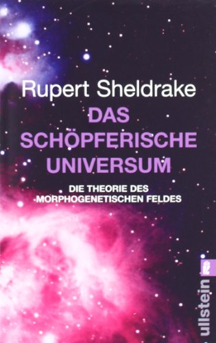 Das schöpferische Universum: Die Theorie des morphogenetischen Feldes Das schöpferische Universum: Die Theorie des morphogenetischen Feldes
