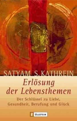 Erlösung der Lebensthemen: Der Schlüssel zu Liebe, Gesundheit, Berufung und Glück Erlösung der Lebensthemen: Der Schlüssel zu Liebe, Gesundheit, Berufung und Glück