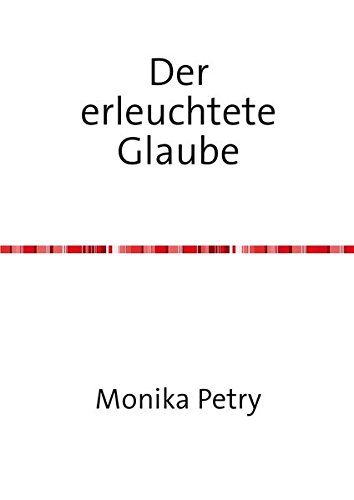 Der erleuchtete Glaube Der erleuchtete Glaube