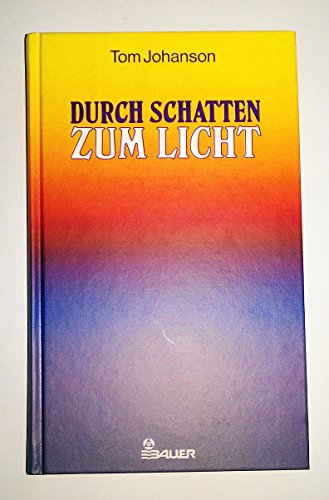 Durch Schatten zum Licht Durch Schatten zum Licht