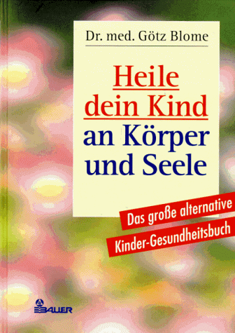 Heile dein Kind an Körper und Seele Heile dein Kind an Körper und Seele