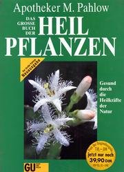 Das Große Buch der Heilpflanzen: Gesund durch die Heilkräfte der Natur Das Große Buch der Heilpflanzen: Gesund durch die Heilkräfte der Natur