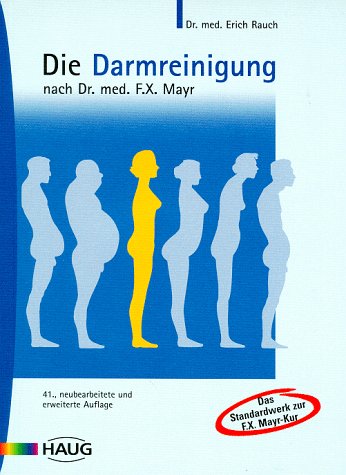 Die Darmreinigung nach Dr. med. F. X. Mayr Die Darmreinigung nach Dr. med. F. X. Mayr