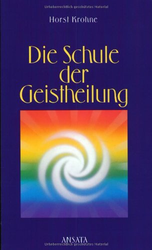 Die Schule der Geistheilung Die Schule der Geistheilung