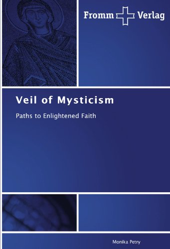Veil of Mysticism: Paths to Enlightened Faith Veil of Mysticism: Paths to Enlightened Faith