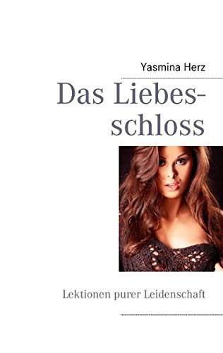 Das Liebesschloss: Lektionen purer Leidenschaft... Das Liebesschloss: Lektionen purer Leidenschaft...