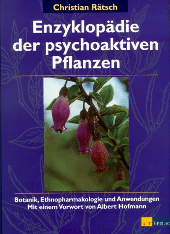 Enzyklopädie der psychoaktiven Pflanzen: Botanik, Ethnopharmakologie und Anwendungen Enzyklopädie der psychoaktiven Pflanzen: Botanik, Ethnopharmakologie und Anwendungen