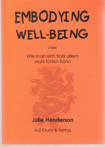 Embodying Well-Being: oder Wie man sich trotz allem wohl fühlen kann