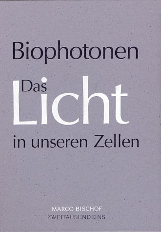 Biophotonen: Das Licht in unseren Zellen