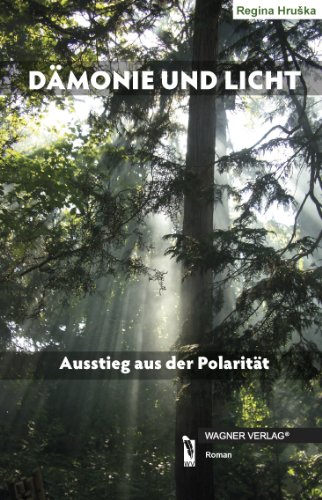 DÄMONIE UND LICHT: Ausstieg aus der Polarität DÄMONIE UND LICHT: Ausstieg aus der Polarität