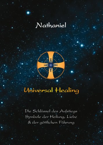 Universal Healing: Die Schlüssel des Aufstiegs | Symbole der Heilung, Liebe & der göttlichen Führung - Eine praktische Hilfe zur Integration des Göttlichen Universal Healing: Die Schlüssel des Aufstiegs | Symbole der Heilung, Liebe & der göttlichen Führung - Eine praktische Hilfe zur Integration des Göttlichen