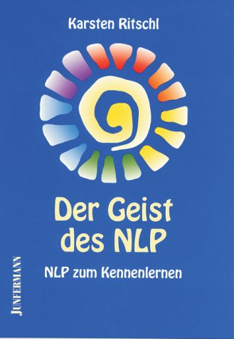 Der Geist des NLP: NLP zum kennenlernen Der Geist des NLP: NLP zum kennenlernen
