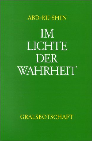 Im Lichte der Wahrheit: Gralsbotschaft Im Lichte der Wahrheit: Gralsbotschaft