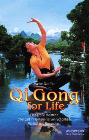 Qi Gong for Life: Eine große Meisterin offenbart ihr Geheimnis von Schönheit, Vitalität und Gesundheit Qi Gong for Life: Eine große Meisterin offenbart ihr Geheimnis von Schönheit, Vitalität und Gesundheit