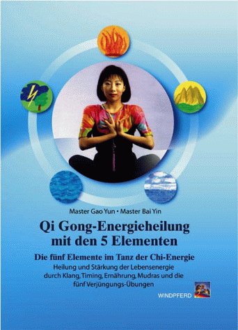 Qi Gong: Energieheilung mit den 5 Elementen