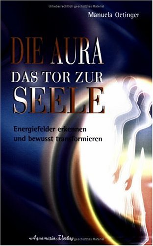 Die Aura: Das Tor zur Seele Die Aura: Das Tor zur Seele