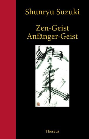 Zen-Geist Anfänger-Geist: Einführung in Zen-Meditation