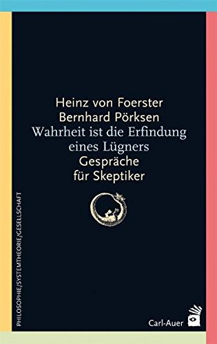 Wahrheit ist die Erfindung eines Lügners: Gespräche für Skeptiker Wahrheit ist die Erfindung eines Lügners: Gespräche für Skeptiker