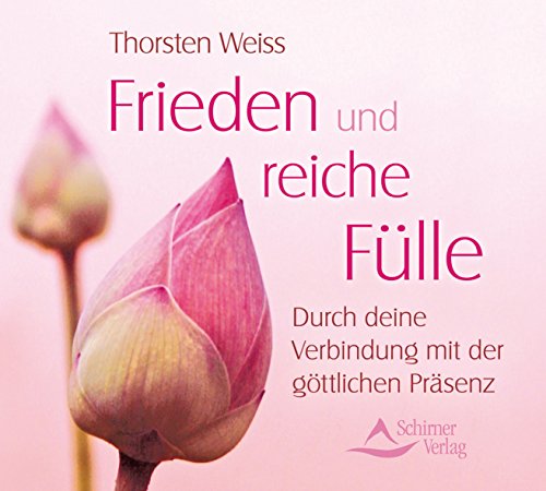 Frieden und reiche Fülle: Durch deine Verbindung mit der göttlichen Präsenz Frieden und reiche Fülle: Durch deine Verbindung mit der göttlichen Präsenz