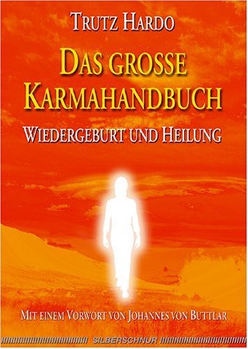 Das große Karmahandbuch: Wiedergeburt und Heilung Das große Karmahandbuch: Wiedergeburt und Heilung