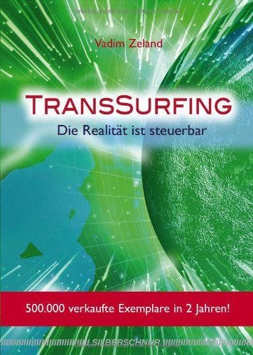 TransSurfing: Die Realität ist steuerbar TransSurfing: Die Realität ist steuerbar