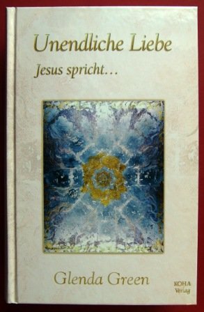 Unendliche Liebe: Jesus spricht... Unendliche Liebe: Jesus spricht...