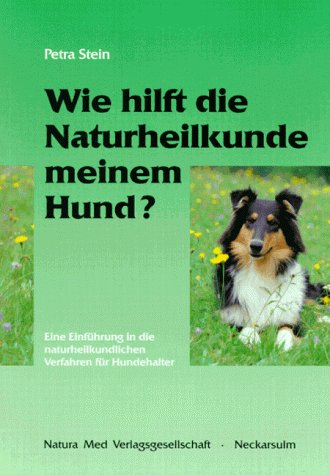 Wie hilft die Naturheilkunde meinem Hund? Wie hilft die Naturheilkunde meinem Hund?