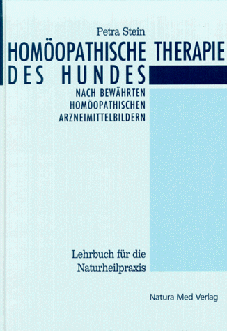 Homöopathische Therapie des Hundes: Ein Leitfaden für die Hundepraxis mit umfassender Übersicht der homöopathischen Arzneimittelbilder Homöopathische Therapie des Hundes: Ein Leitfaden für die Hundepraxis mit umfassender Übersicht der homöopathischen Arzneimittelbilder