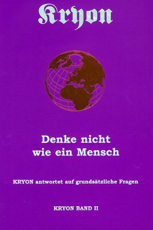 Kryon, Bd.2: Denke nicht wie ein Mensch Kryon, Bd.2: Denke nicht wie ein Mensch