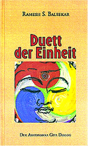 Duett der Einheit: Der Ashtavakra Gita Dialog Duett der Einheit: Der Ashtavakra Gita Dialog