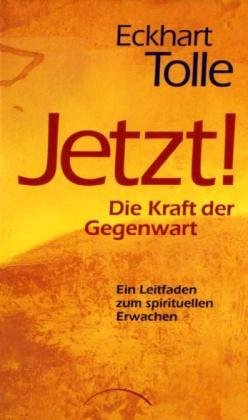 JETZT! Die Kraft der Gegenwart: Ein Leitfaden zum spirituellen Erwachen JETZT! Die Kraft der Gegenwart: Ein Leitfaden zum spirituellen Erwachen