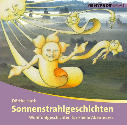 Sonnenstrahlgeschichten: Wohlfühlgeschichten für kleine Abenteurer Sonnenstrahlgeschichten: Wohlfühlgeschichten für kleine Abenteurer