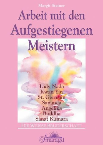 Arbeit mit den Aufgestiegenen Meistern Arbeit mit den Aufgestiegenen Meistern