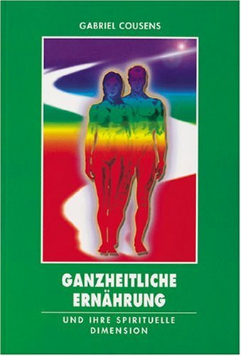 Ganzheitliche Ernährung und ihre spirituelle Dimension (Edition Sternenprinz) Ganzheitliche Ernährung und ihre spirituelle Dimension (Edition Sternenprinz)
