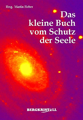 Das kleine Buch zum Schutz der Seele Das kleine Buch zum Schutz der Seele